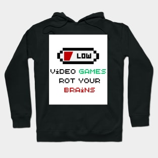 Video Games Rot Your Brains Hoodie